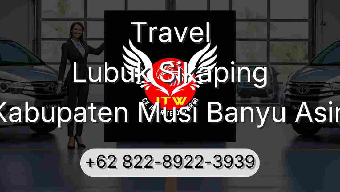 Travel Lubuk Sikaping Kabupaten Musi Banyu Asin