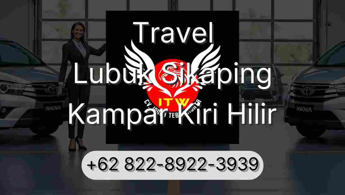 Travel Lubuk Sikaping Kampar Kiri Hilir