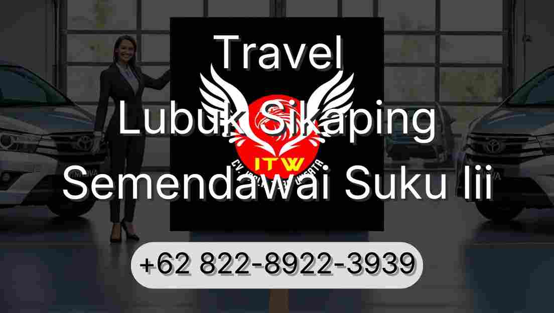 Travel Lubuk Sikaping Semendawai Suku Iii