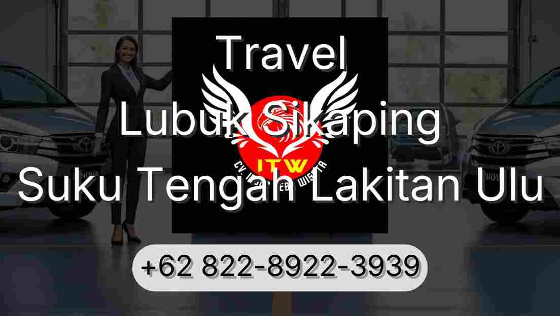 Travel Lubuk Sikaping Suku Tengah Lakitan Ulu