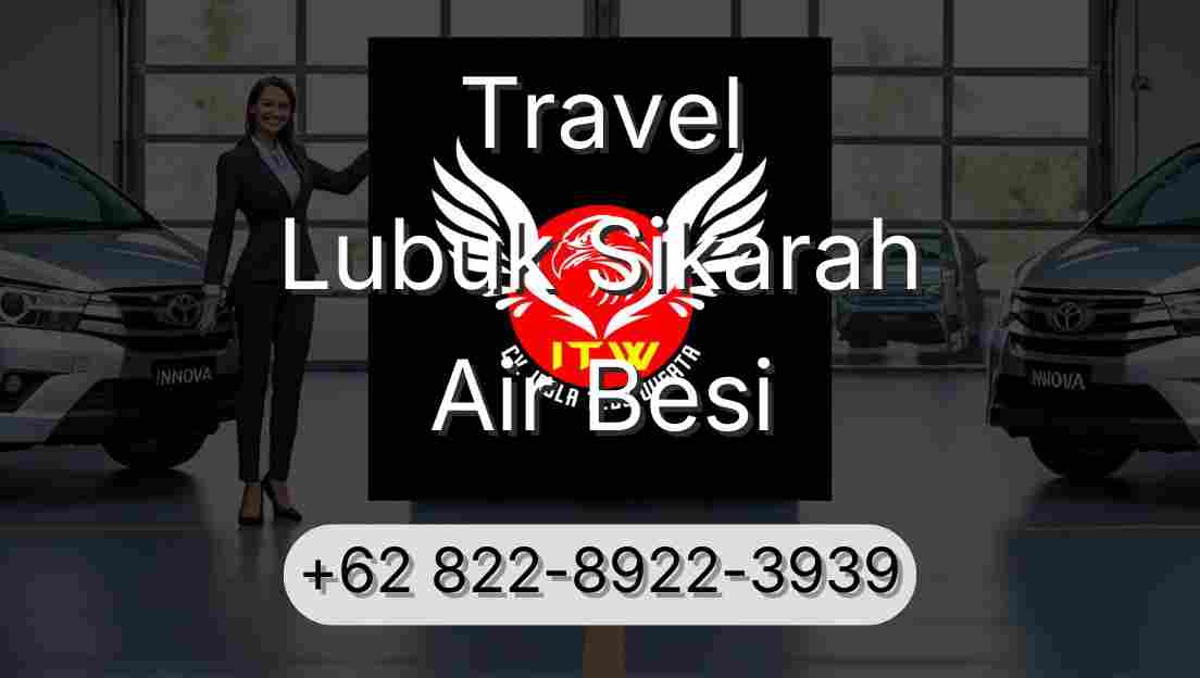 Travel Lubuk Sikarah Air Besi