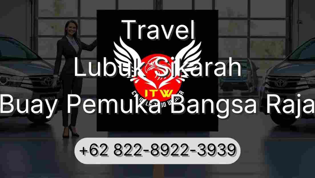 Travel Lubuk Sikarah Buay Pemuka Bangsa Raja