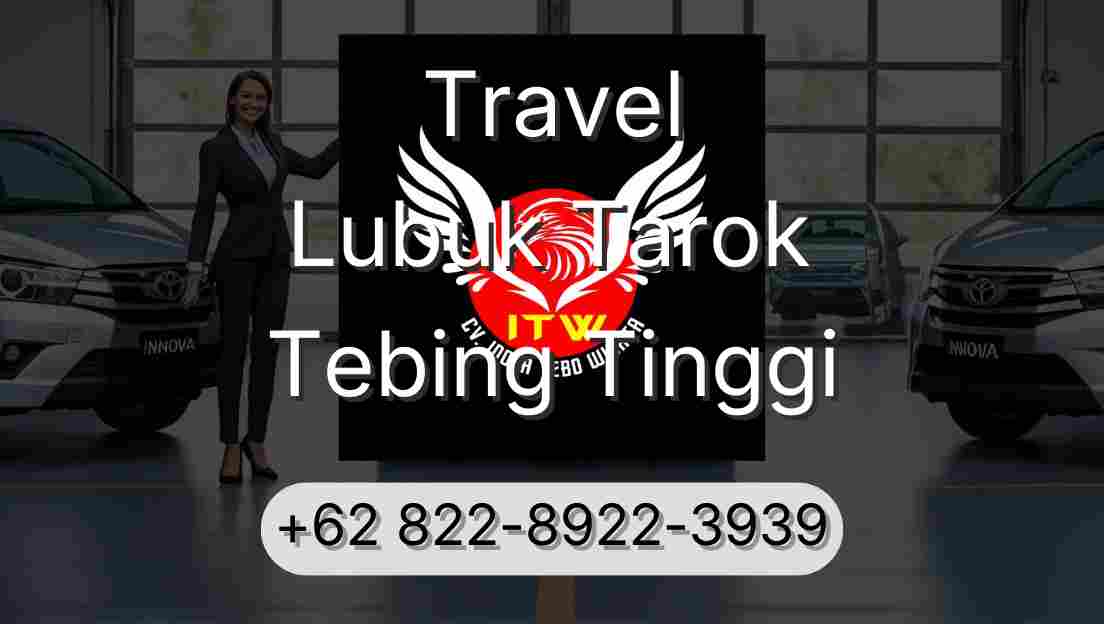 Travel Lubuk Tarok Tebing Tinggi