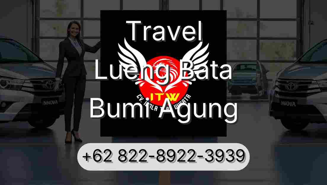 Travel Lueng Bata Bumi Agung