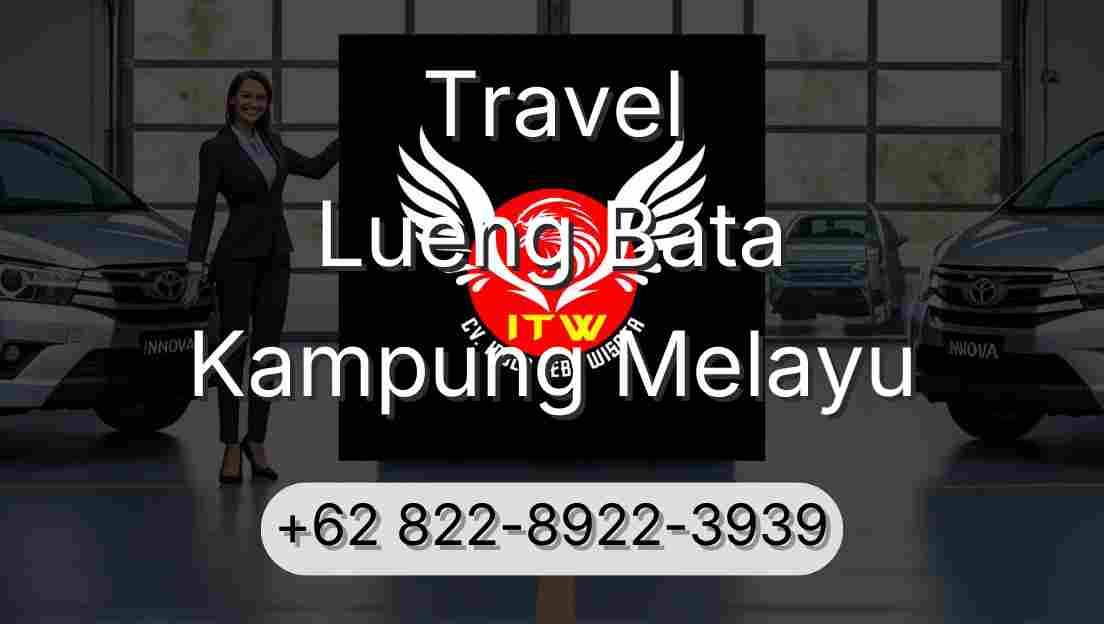Travel Lueng Bata Kampung Melayu