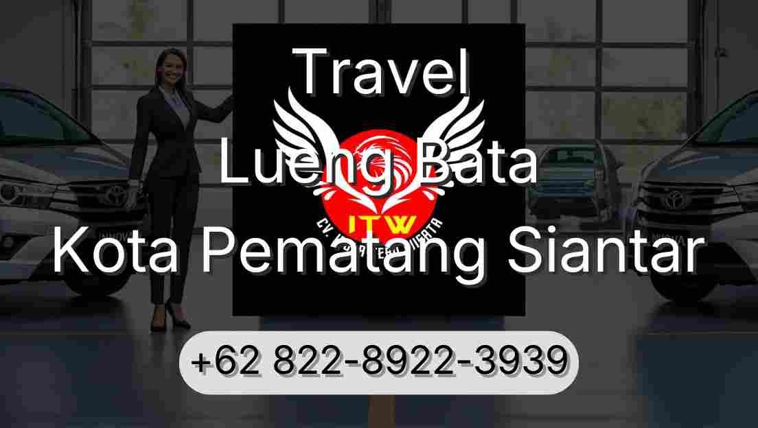 Travel Lueng Bata Kota Pematang Siantar