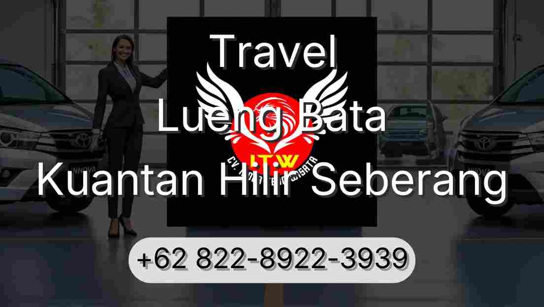 Travel Lueng Bata Kuantan Hilir Seberang