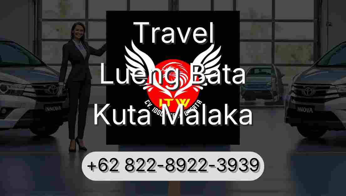 Travel Lueng Bata Kuta Malaka
