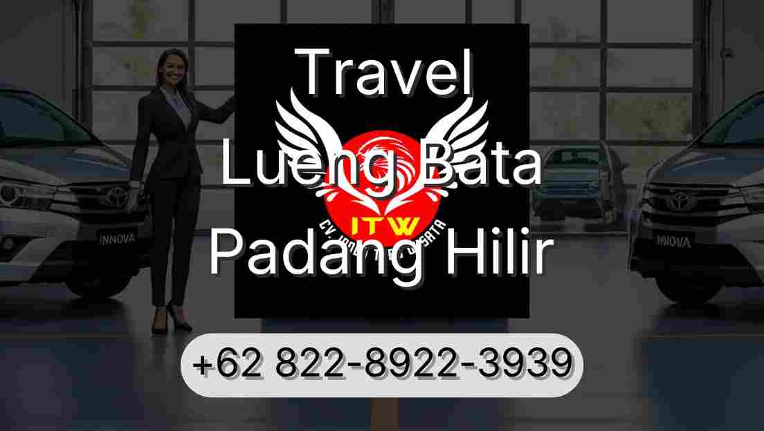 Travel Lueng Bata Padang Hilir