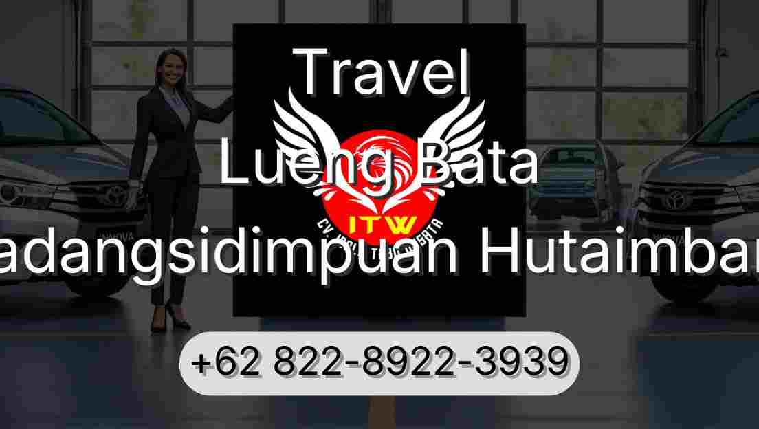 Travel Lueng Bata Padangsidimpuan Hutaimbaru