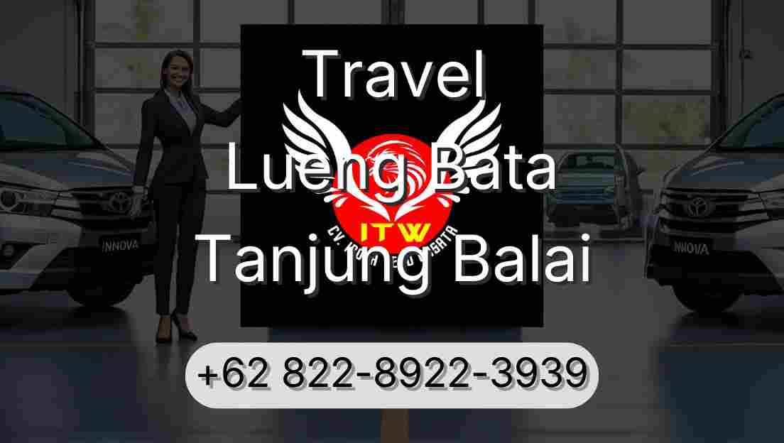 Travel Lueng Bata Tanjung Balai