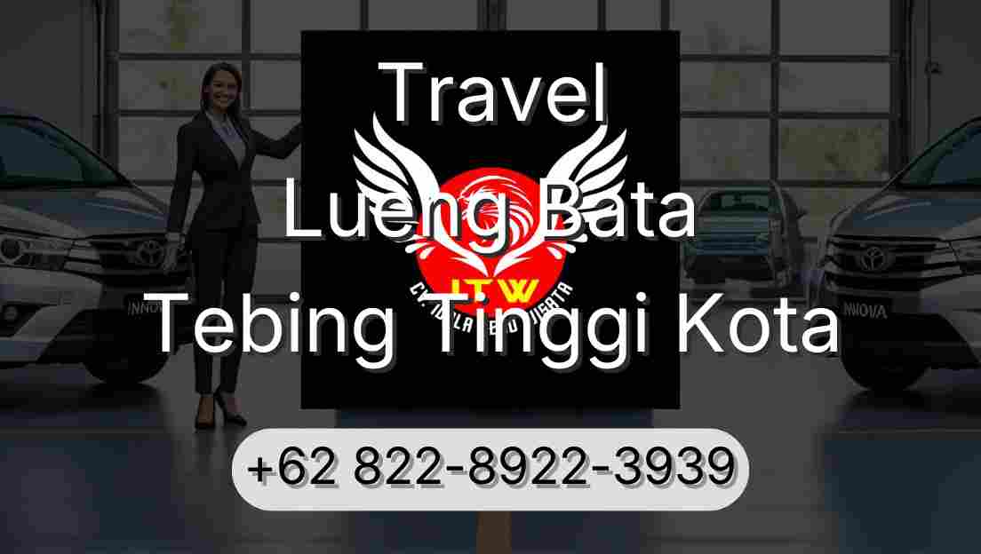 Travel Lueng Bata Tebing Tinggi Kota