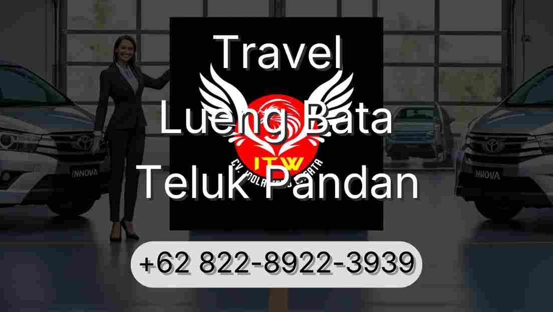 Travel Lueng Bata Teluk Pandan
