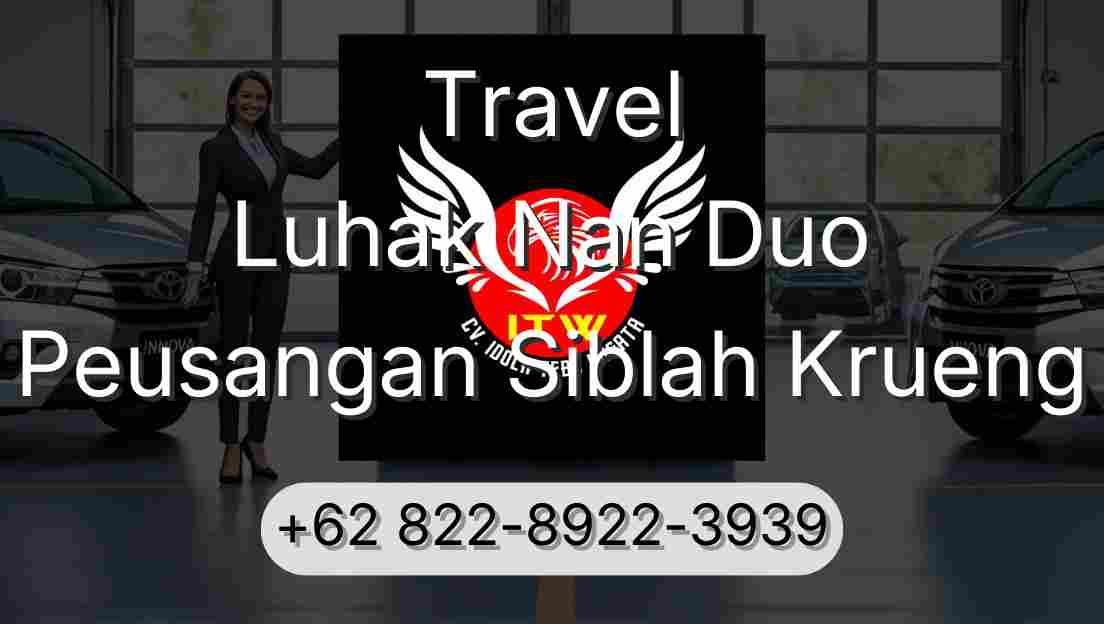 Travel Luhak Nan Duo Peusangan Siblah Krueng