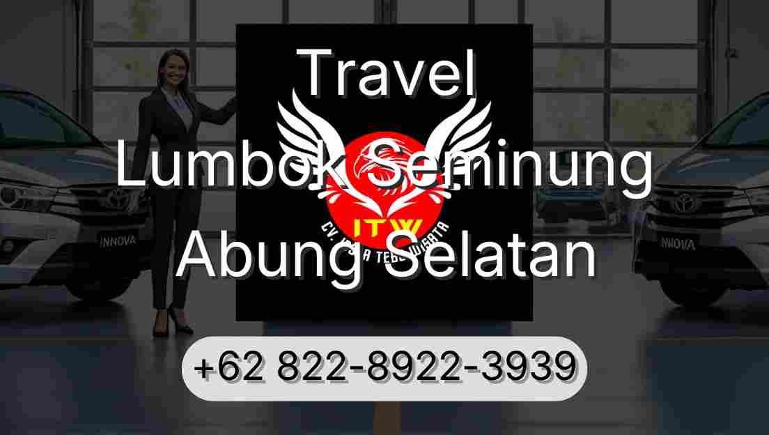 Travel Lumbok Seminung Abung Selatan