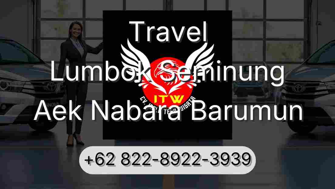 Travel Lumbok Seminung Aek Nabara Barumun