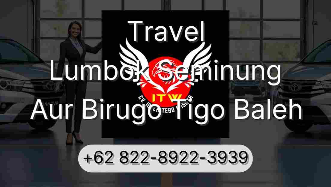 Travel Lumbok Seminung Aur Birugo Tigo Baleh