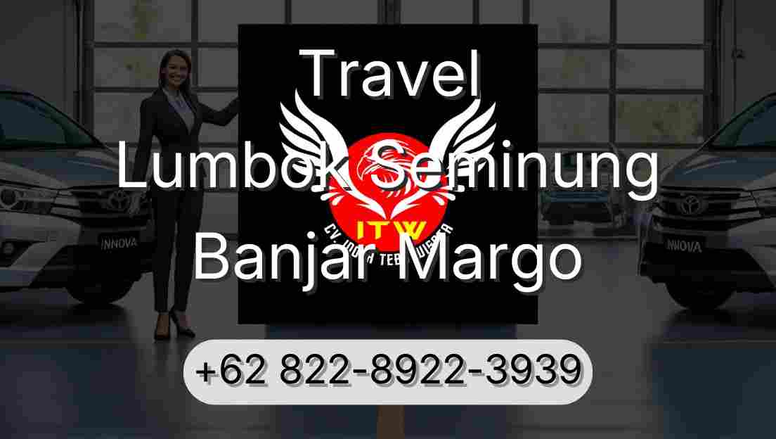 Travel Lumbok Seminung Banjar Margo
