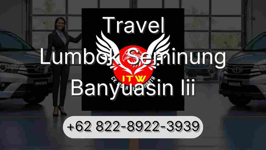 Travel Lumbok Seminung Banyuasin Iii