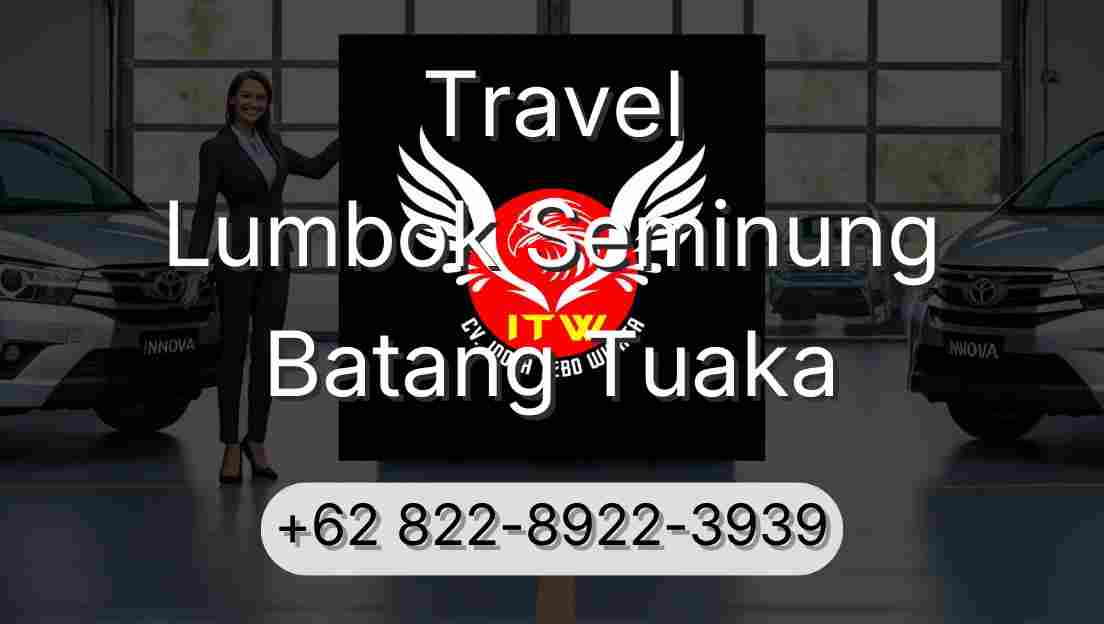 Travel Lumbok Seminung Batang Tuaka