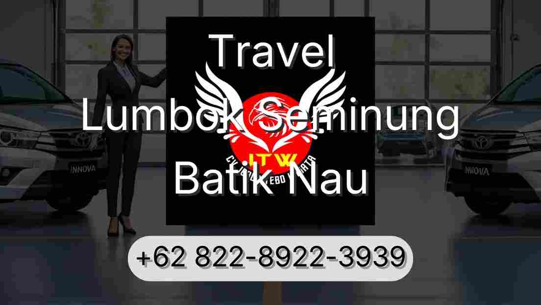 Travel Lumbok Seminung Batik Nau