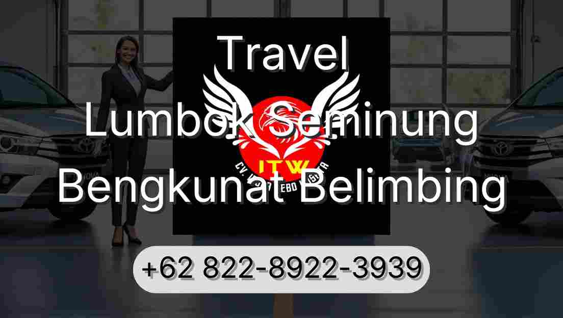 Travel Lumbok Seminung Bengkunat Belimbing