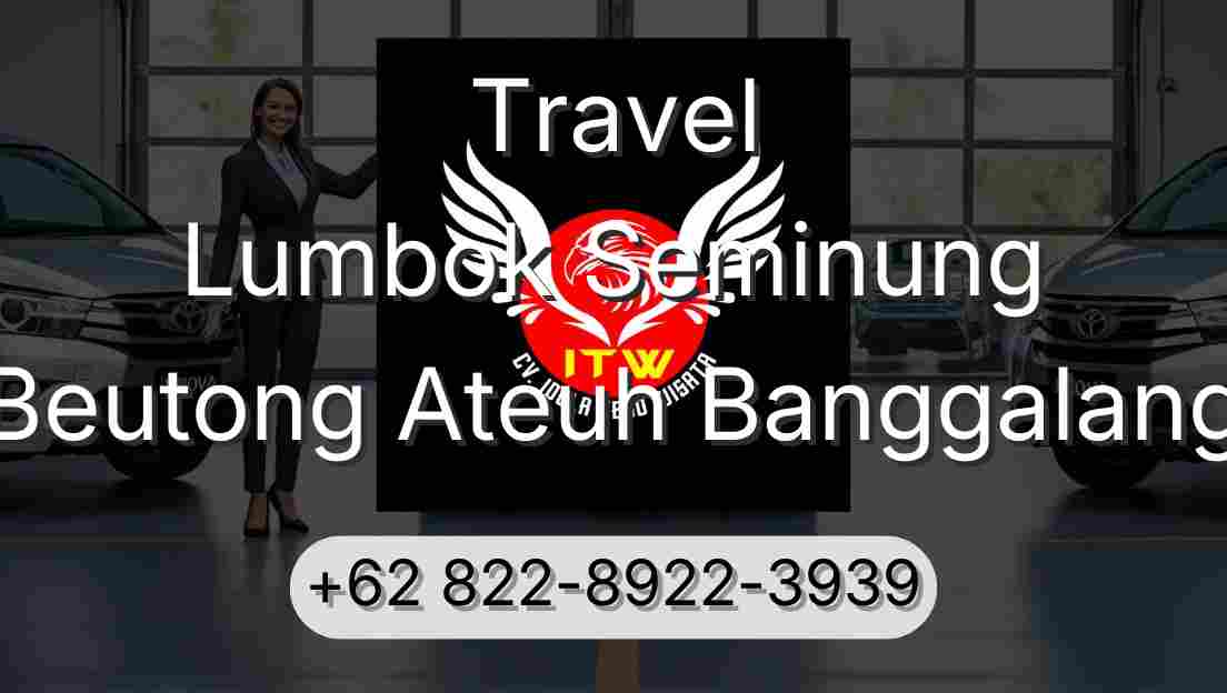 Travel Lumbok Seminung Beutong Ateuh Banggalang