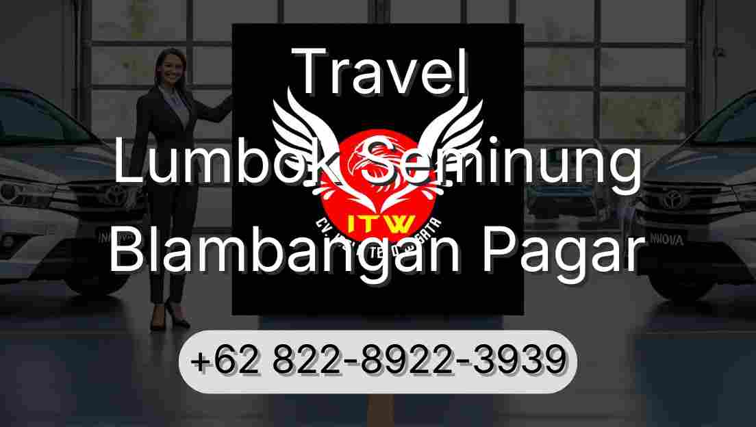 Travel Lumbok Seminung Blambangan Pagar
