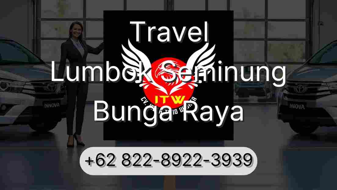 Travel Lumbok Seminung Bunga Raya