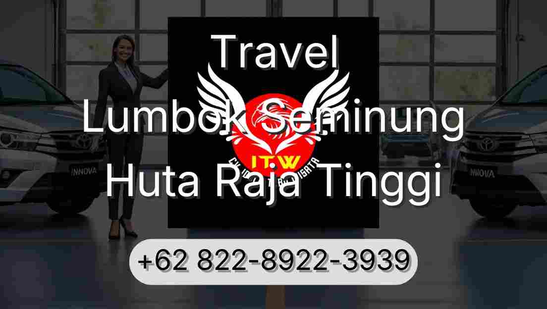Travel Lumbok Seminung Huta Raja Tinggi