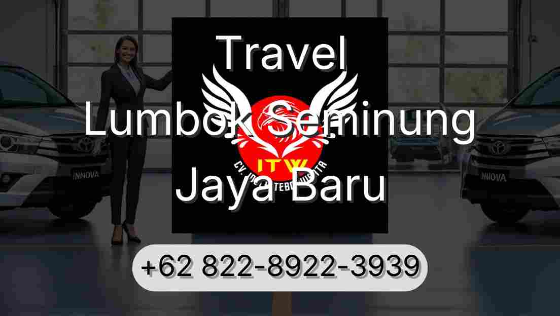 Travel Lumbok Seminung Jaya Baru