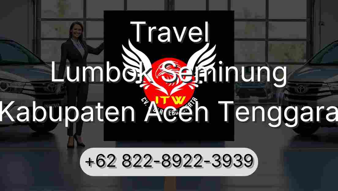 Travel Lumbok Seminung Kabupaten Aceh Tenggara