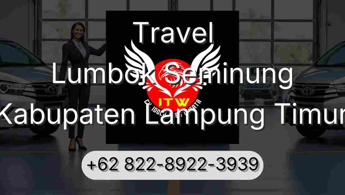 Travel Lumbok Seminung Kabupaten Lampung Timur