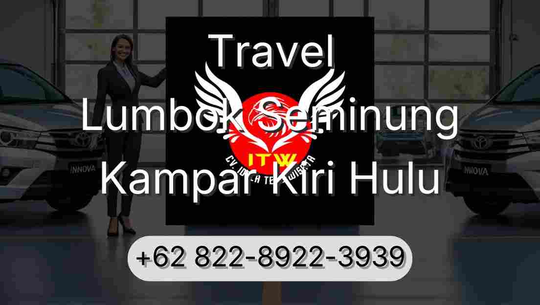 Travel Lumbok Seminung Kampar Kiri Hulu