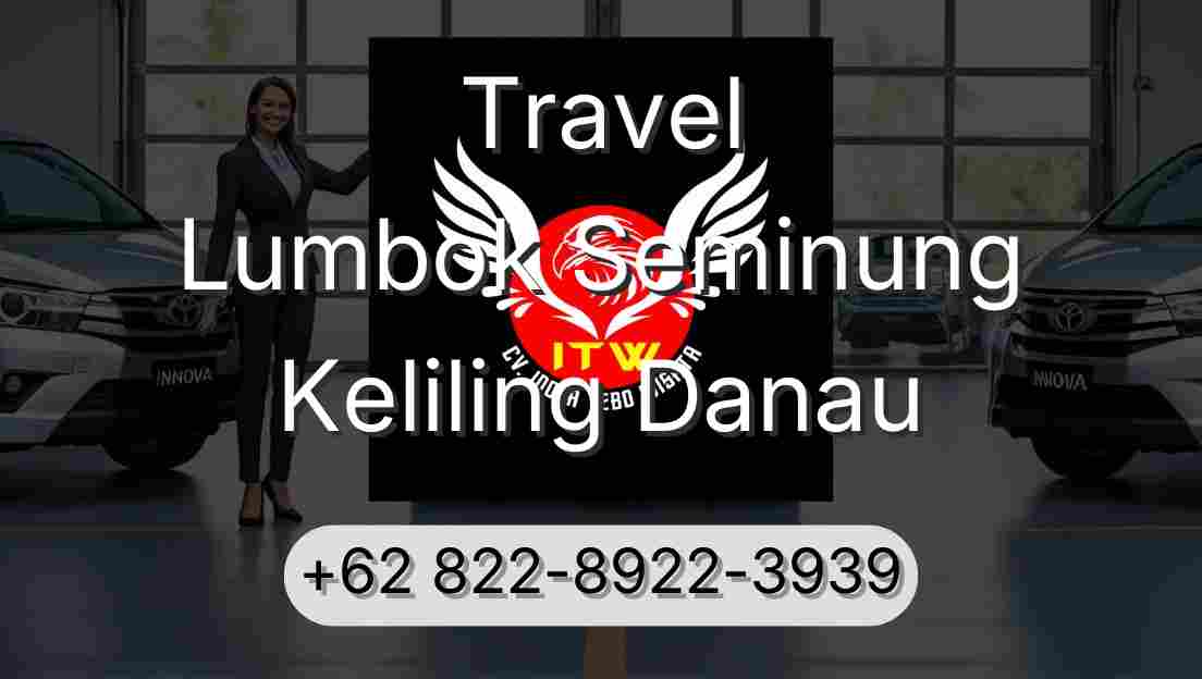 Travel Lumbok Seminung Keliling Danau