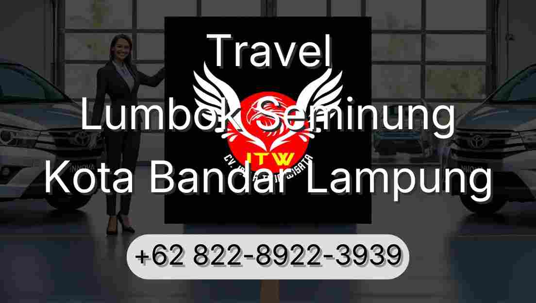 Travel Lumbok Seminung Kota Bandar Lampung