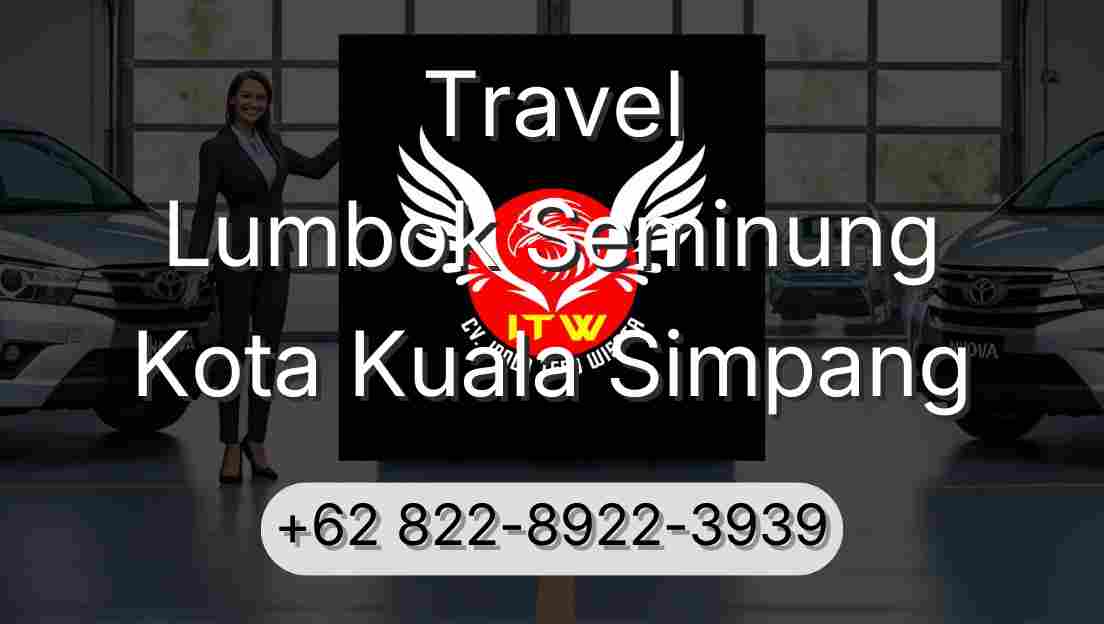 Travel Lumbok Seminung Kota Kuala Simpang