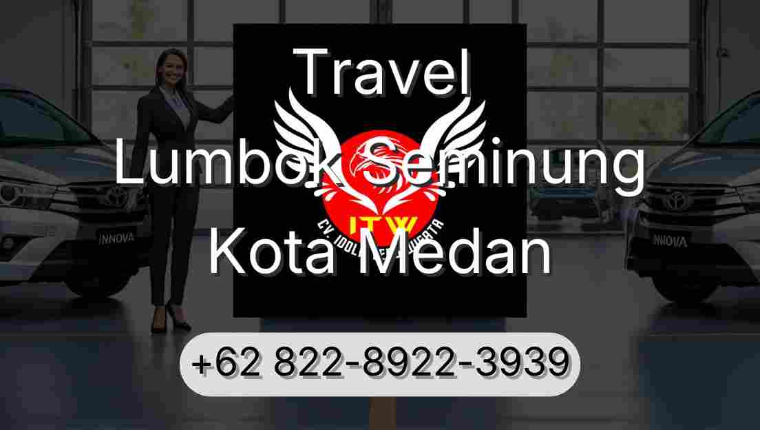 Travel Lumbok Seminung Kota Medan