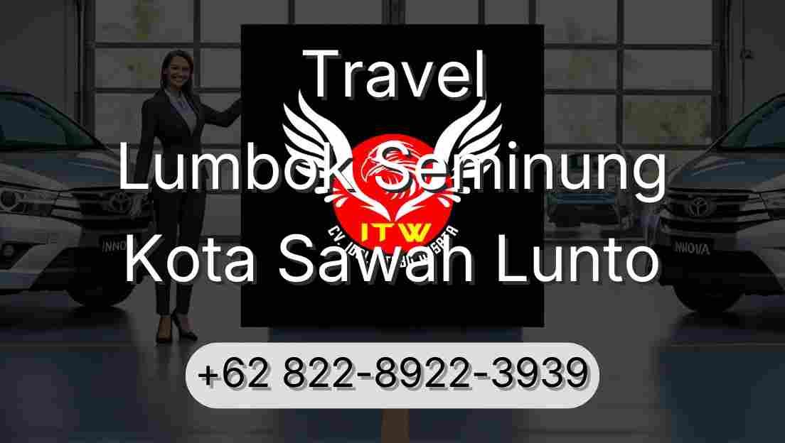 Travel Lumbok Seminung Kota Sawah Lunto
