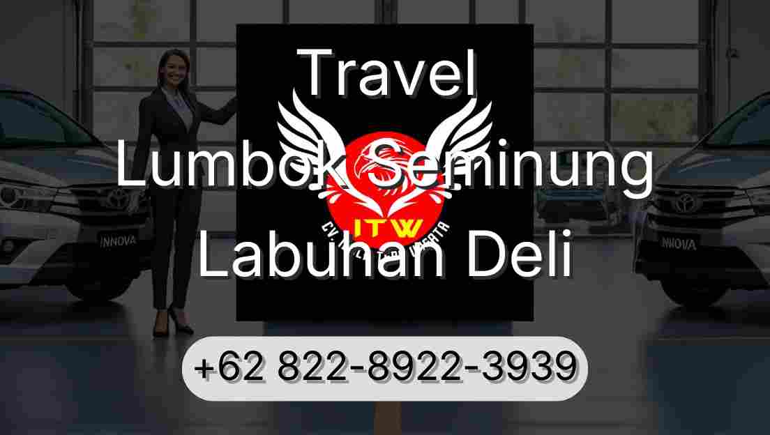 Travel Lumbok Seminung Labuhan Deli