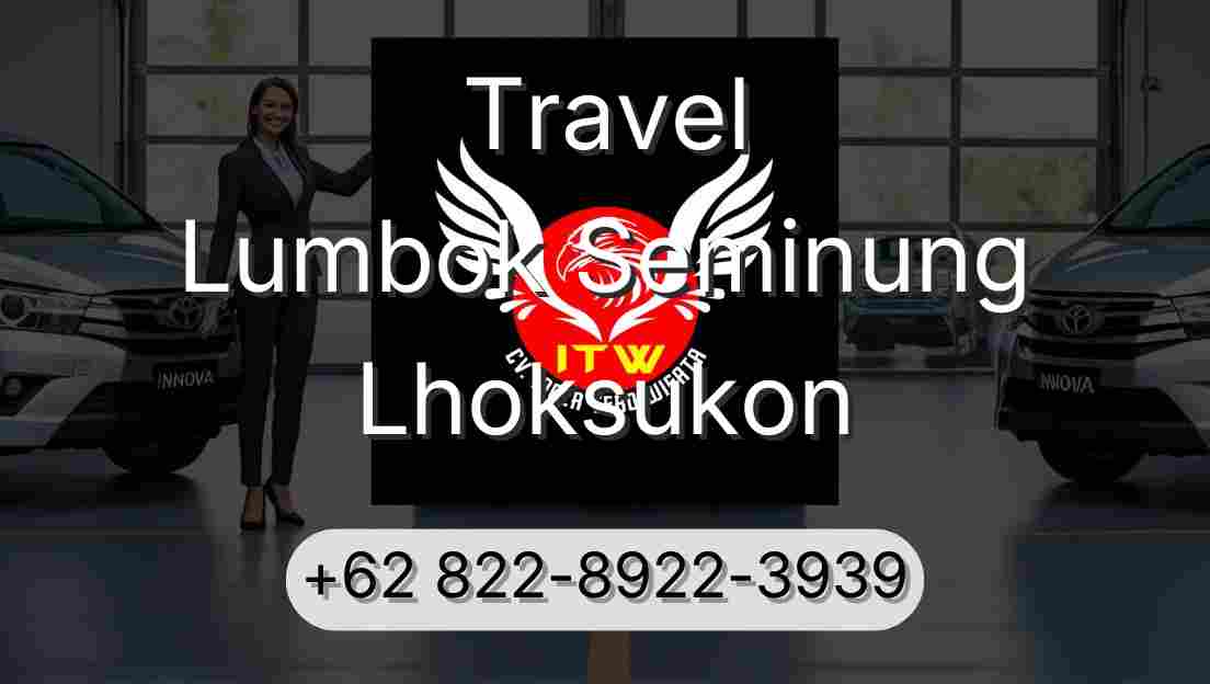 Travel Lumbok Seminung Lhoksukon