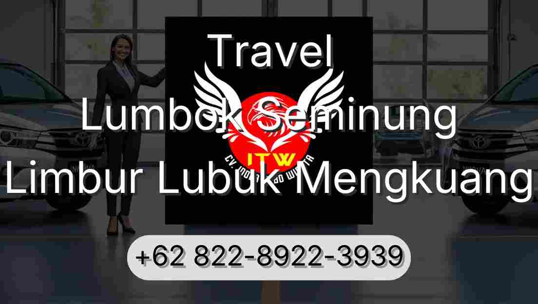 Travel Lumbok Seminung Limbur Lubuk Mengkuang