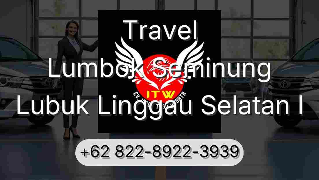 Travel Lumbok Seminung Lubuk Linggau Selatan I