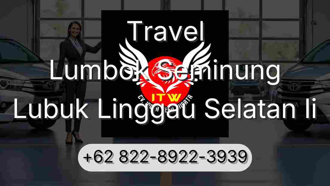 Travel Lumbok Seminung Lubuk Linggau Selatan Ii