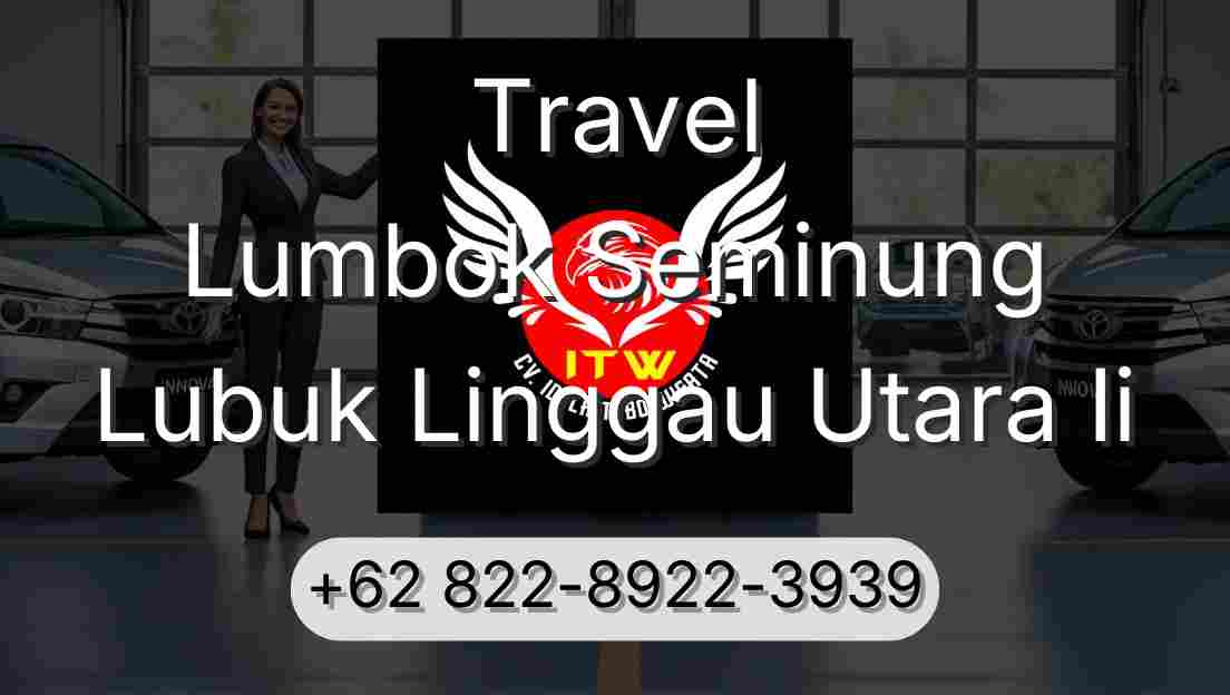Travel Lumbok Seminung Lubuk Linggau Utara Ii