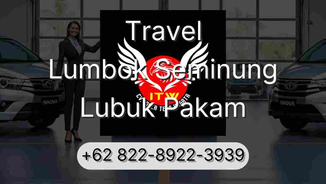 Travel Lumbok Seminung Lubuk Pakam