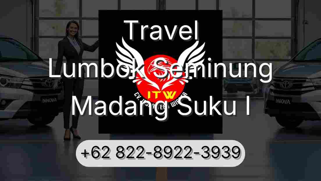 Travel Lumbok Seminung Madang Suku I
