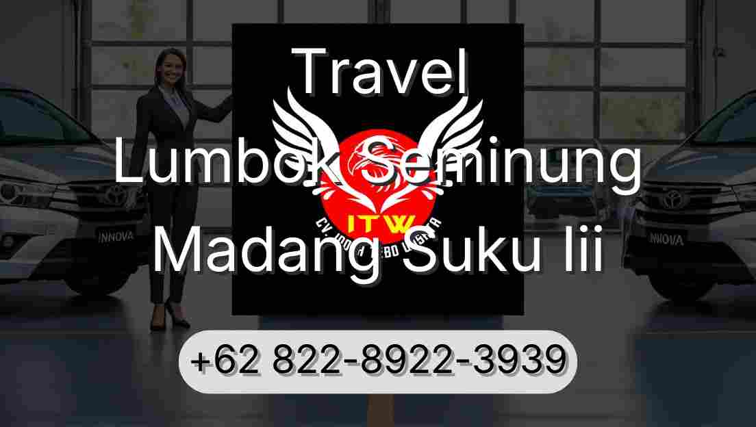 Travel Lumbok Seminung Madang Suku Iii