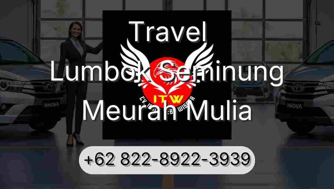Travel Lumbok Seminung Meurah Mulia