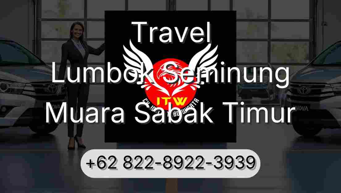 Travel Lumbok Seminung Muara Sabak Timur